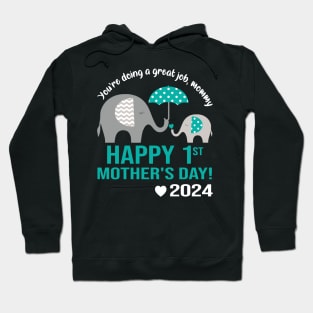 You're Doing A Great Job Mommy Happy 1st Mother's Day 2024 Hoodie